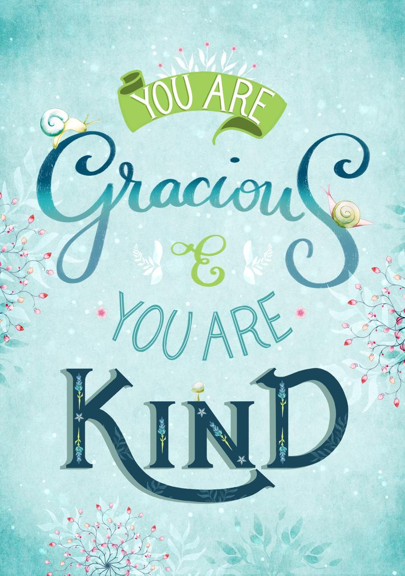 You Are Gracious and You Are Kind